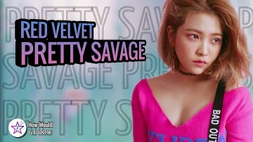 [Req #46] How Would RED VELVET Sing - Pretty Savage by Blackpink