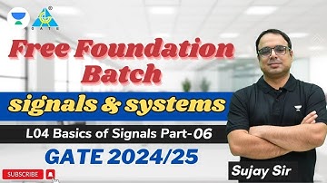 Basics of Signals (Part-06) | Free Foundation Course | GATE 2024/25 | EE/EC/IN | Sujay Sir #gate2024