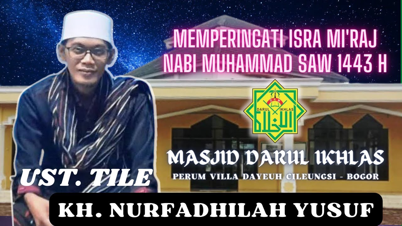 Ust. Tile Ceramah Terbaru Memperingati Isra Mi'raj Nabi Muhammmad SAW 1443 H