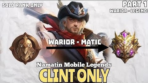 Top Global Clint Challenge Warrior to Matic Solo Rank Only, Namatin Mobile Legends Tapi Clint Only