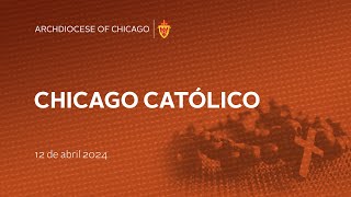 Chicago Catolico Radio 4/5/2024 (Spanish)