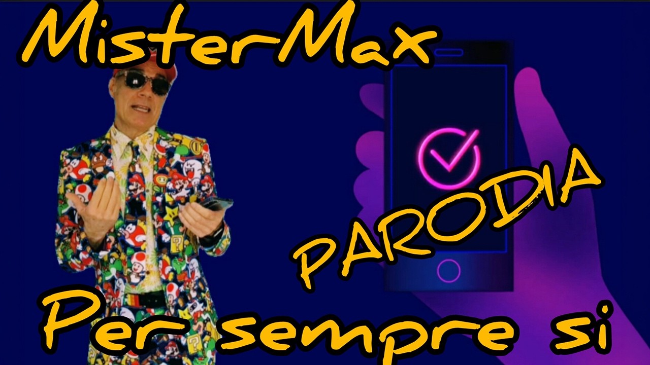 Mister Max - Per sempre si ( Parodia )
