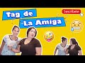 ¡TAG DE LA MEJOR AMIGA ! FRIEND TAG 2020 ¿SERA QUE NOS CONOCEMOS?🤣👍😁