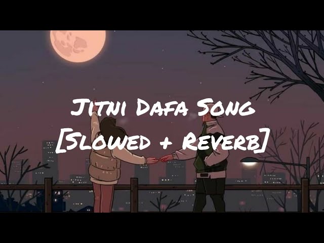 Jitni Dafa [Slowed + Reverb ] - Yasser Desai [Bollywood Lofi Song] class=