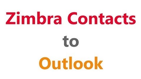 Convert Zimbra Contacts to Outlook Video Guide