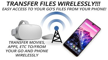 Oculus GO: Wirelessly transfer files to and from your Phone