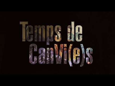 Temps de CanVi(e)s . Documental