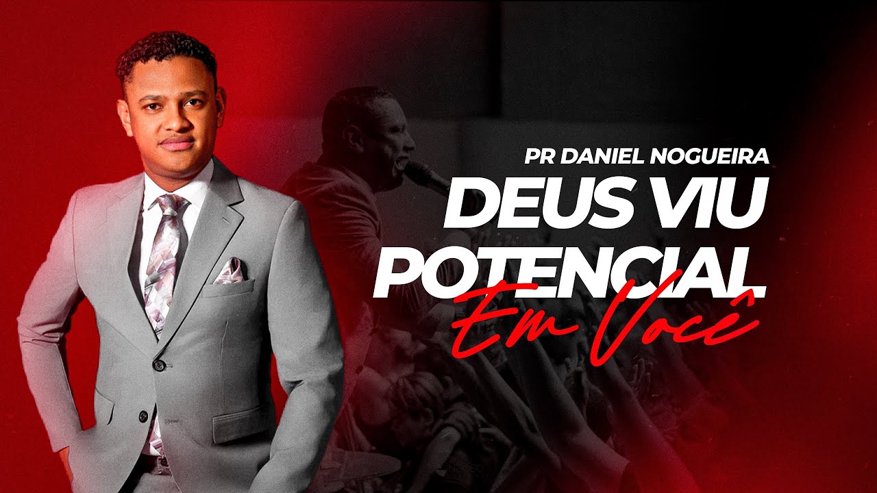 Pr. Daniel Nogueira | Deus Viu Potencial em Você