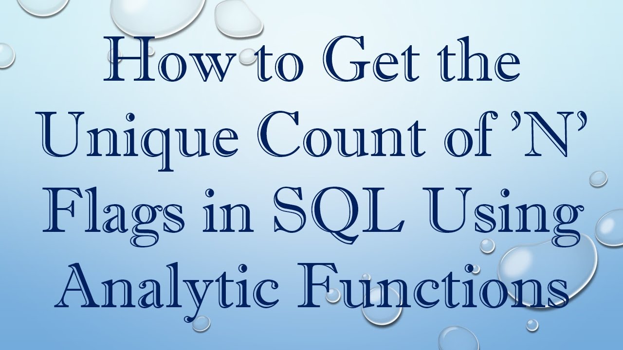 How to Get the Unique Count of 'N' Flags in SQL Using Analytic ...