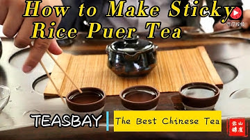 Learn How to Make Sticky Rice Pu-erh Tea - A Delicious and Traditional Tea Recipe