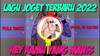 lagu joget terbaru 2022 | Hey kamu yang manis | Full bass