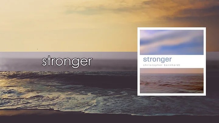OFFICIAL VIDEO: Stronger - Christopher Bernhardt
