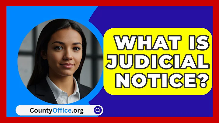 What Is Judicial Notice? - CountyOffice.org