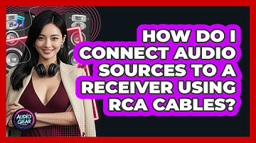 How Do I Connect Audio Sources To A Receiver Using RCA Cables? - Audio Gear Insider