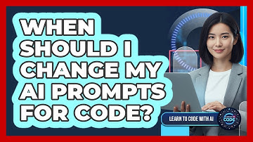 When Should I Change My AI Prompts For Code?