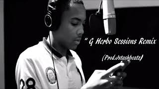G Herbo Sessions Remix - (Prod.Jstashbeatz)