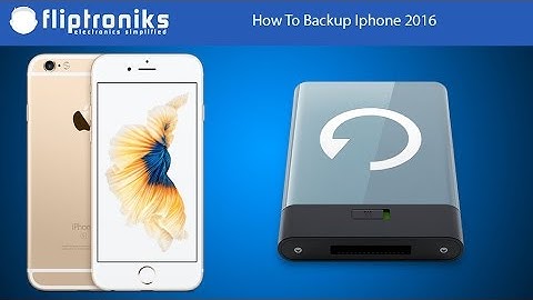 How To Backup Iphone 2016 - Fliptroniks.com