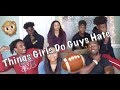 Things Girls do That Guys Hate (Ft. Football players)