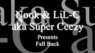 Nook Feat LiL C aka Super Ceezy Fall Back