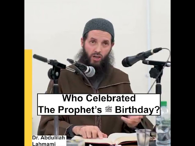 Who Celebrated The Prophet's ﷺ Birthday? | Dr. Abdulilah Lahmami class=