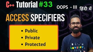 🔴 Ep.33 | Access Modifiers - Public v/s Private v/s Protected | C++ OOPS Tutorial |  Hindi