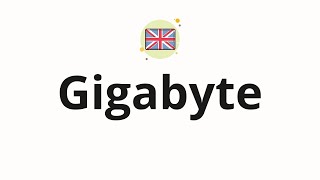 How to pronounce Gigabyte