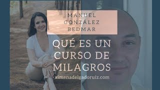 Que es un Curso de Milagros   Manuel Gonzalez Bedmar - entrevista por Cime Delgado