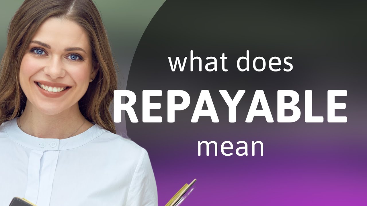 Repayable | definition of REPAYABLE