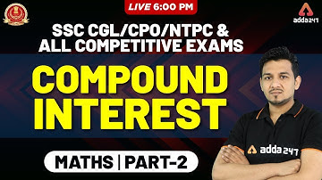 Maths | Compound Interest | Part 2 | SSC CGL, CPO, NTPC & All Competitive Exams