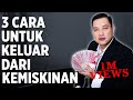 3 Cara Keluar Dari Kemiskinan!