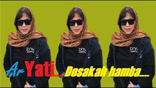 arYati....  dikau Mawar asuhan Rembulan.....arYati...Dikau gemilang seni Puja an...Dosakah Hamba..