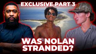 Nolan Wells' Best Friend TELLS TRUTH Why Nolan STAYED ON THE ISLAND | Part 3 with Warren Hudson