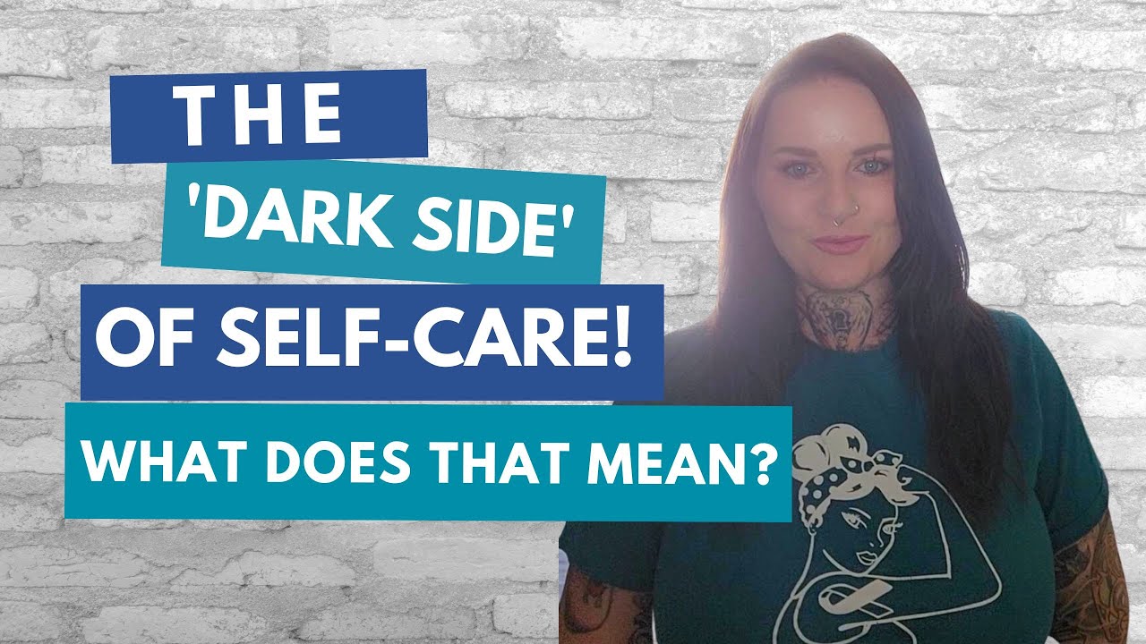 The Dark Side Of Self Care What Does That Mean YouTube the-dark-side-of-self-care-what-does-that-mean-youtube