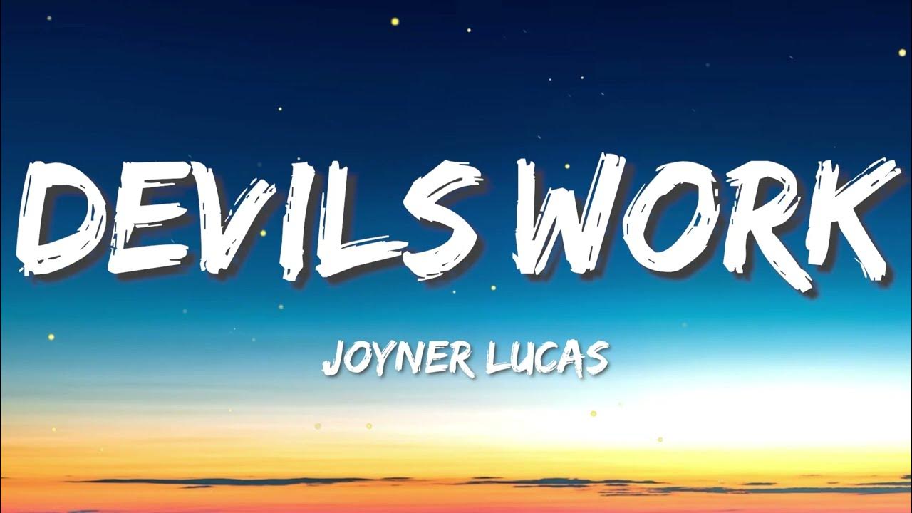 Joyner Lucas Devil's Work (lyrics) YouTube