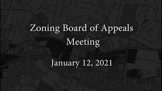 Zoning Board of Appeals Meeting - January 12, 2021 Zoning Board of Appeals Meeting - January 12, 2021