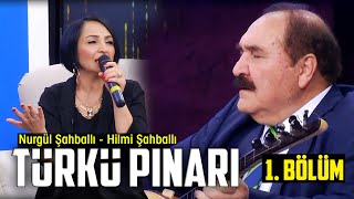 Türkü Pınarı 1. Bölüm Full Hd İzle Hilmi Şahballı - Nurgül Şahballı