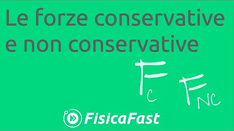 Quali sono le tre caratteristiche delle forze conservative?