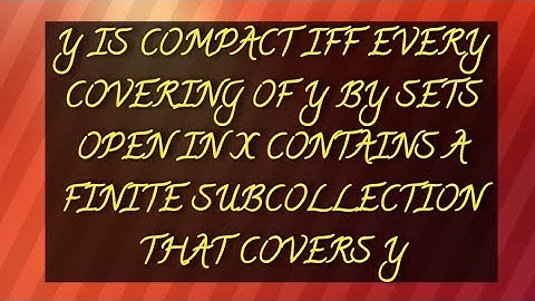 LEMMA 26.1 | Y IS COMPACT IFF EVERY COVERING OF Y BY SETS OPEN IN X CONTAINS A FINITE SUBCOLLECTION