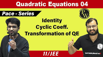 Quadratic Equations 04 | Identity, Cyclic coefficients, Transformation of Polynomial Eq.| CLASS 11