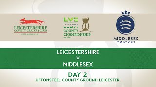 Leicestershire+CCC+v+Middlesex+CCC+Day+Two+Highlights