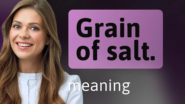 Understanding "Take It With a Grain of Salt" - A Common English Idiom