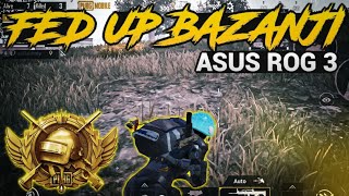 Fed - Up Bazanji | Asus Rog 3 90FPS Smooth + Extreme | Four Fingure Claw Pubg mobile montage Fed up