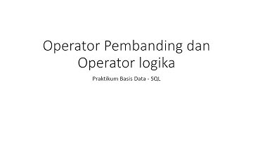 Operator Pembanding dan Operator Logika Mysql - Praktikum Basis Data