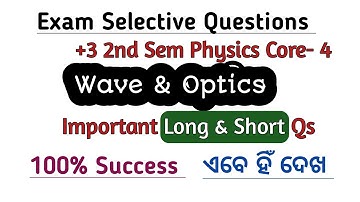 +3 2nd Sem Core-4 EXAM SELECTIVE QUESTIONS wave and optics Important Questions Majhi Tutorial