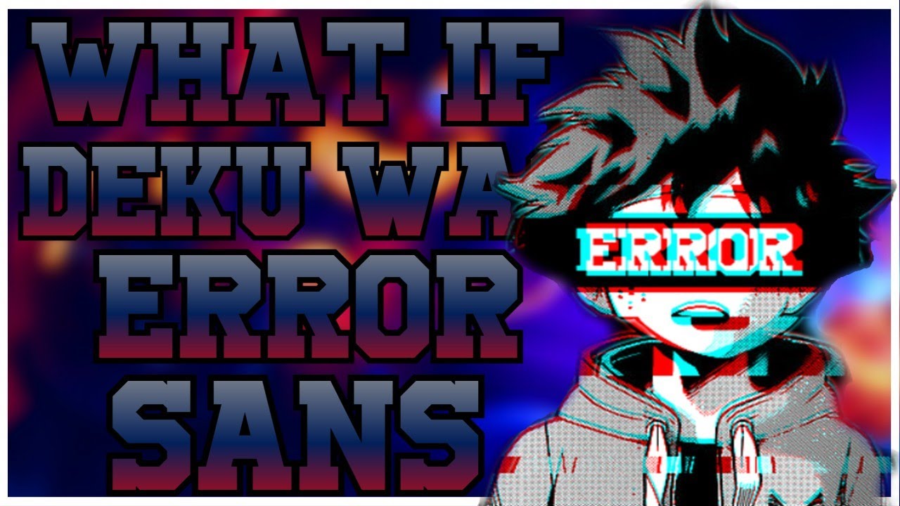 What if deku was Error Sans [One-Shot] - YouTube