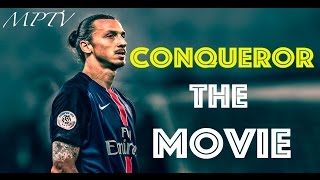 Zlatan Ibrahimovic ● Conqueror - The Movie 2017 | HD (Only on Desktop/PC!)