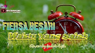 COVER MUSIK VIDEO LIRIK | WAKTU YG SALAH Cover by Indah Aqila