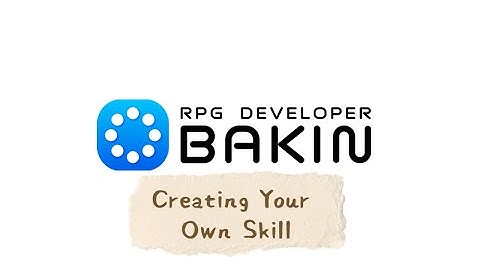 Rpg Developer Bakin Creating Your Own Skill Tutorial