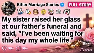 My sister raised her glass at funeral and said, I've been waiting for this day [FULL STORY]