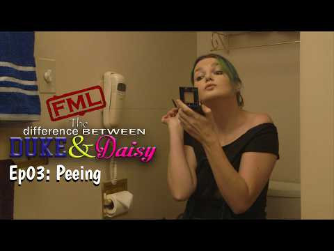 FML Presents: The Difference Between Duke & Daisy Ep03: Peeing
